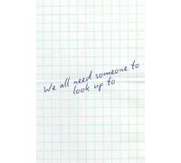 We All Need Someone To Look Up To: Motivational & Writing Notebook - 110 Pages, 6” x 9”, Blank Pages