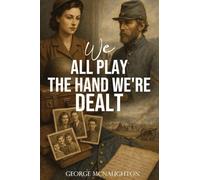 WE ALL PLAY THE HAND WE'RE DEALT