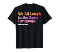 We All Smile in the Same Language - ESL English Teacher T-Shirt