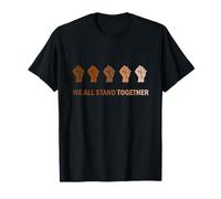 We all stand together Anti-racism T-Shirt