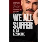 WE ALL SUFFER: A Quiet Book About Pain, People, and the Courage to Stay Human, Expanded Edition: One New Chapter Added