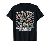 We All Thrive Under Different Conditions, Mental Health T-Shirt