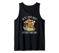 We All Thrive Under Different Conditions Mushroom Tank Top