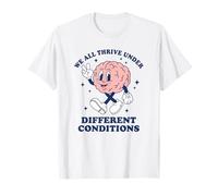 We All Thrive Under Different Conditions T-Shirt