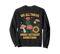 We All Thrive Under Different Flower Floral Uplifting Thrive Sweatshirt