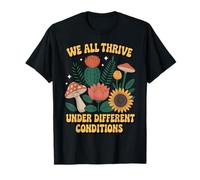 We All Thrive Under Different Flower Floral Uplifting Thrive T-Shirt