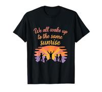 We All Wake Up to The Same Sunrise Diversity Unity T-Shirt