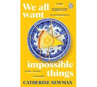 We All Want Impossible Things: The funny, moving Richard and Judy Book Club pick 2023 (Paperback) - Catherine Newman Book