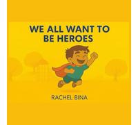 WE ALL WANT TO BE HEROES: SUPER HERO