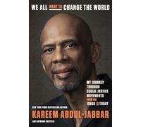 We All Want to Change the World : My Journey Through Social Justice Movements from the 1960s to Today