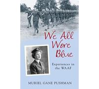 We All Wore Blue: Experiences in the WAAF