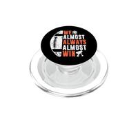 We Almost Always Almost Win Funny American Football Sports PopSockets PopGrip for MagSafe