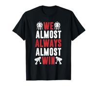 We Almost Always Almost Win Funny American Football Sports Value Graphic T-Shirt