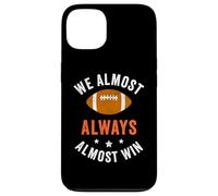 We Almost Always Almost Win, Funny Football Fans Case for iPhone 13