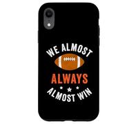 We Almost Always Almost Win, Funny Football Fans Case for iPhone XR