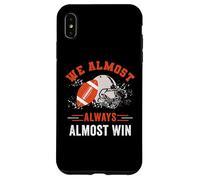 We Almost Always Almost Win, Funny Football Fans Case for iPhone XS Max