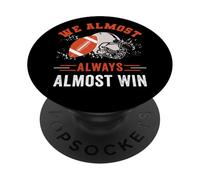 We Almost Always Almost Win, Funny Football Fans PopSockets Adhesive PopGrip