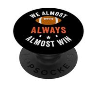We Almost Always Almost Win, Funny Football Fans PopSockets Adhesive PopGrip