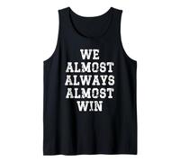 We Almost Always Almost Win Funny Sports Fan Tank Top