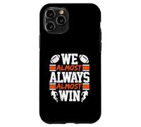 We Almost Always Almost Win Funny Vintage Football Fan Lover Case for iPhone 11 Pro