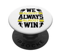 We Almost Always Almost Win Funny Vintage Football Fan Lover PopSockets Adhesive PopGrip