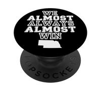 We Almost Always Almost Win Nebraska Outline Sports Humor PopSockets Adhesive PopGrip