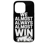 We Almost Always Almost Win Sarcastic Hog Sports Humor Case for iPhone 13 Pro