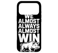 We Almost Always Almost Win Sarcastic Hog Sports Humor Case for iPhone 17 Pro Max