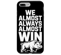 We Almost Always Almost Win Sarcastic Hog Sports Humor Case for iPhone 7 Plus/8 Plus
