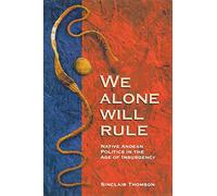 We Alone Will Rule: Native Andean Politics in the Age of Insurgency (Living in Latin America)