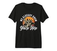 We Already Know You're Here Dog Lover Canine German Shepherd Premium T-Shirt