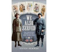 We Also Served: The Forgotten Women of the First World War