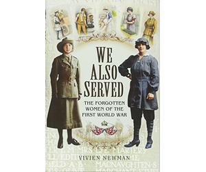 We Also Served: The Forgotten Women of the First World War