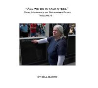 We Always Told Steel Stories: Volume 4 (We Always Told Steel Stories: Oral Histories of Sparrows Point)