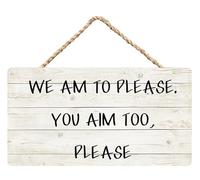 We Am to Please You Aim Too Please Wood Sign - Wooden Plaque for Home Bedroom Farmhouse Vintage Hanging Ornaments Wall Art Decor 8x10 inch Funny Vintage Hanging Sign for Home