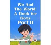 We and the World : A Book for Boys Part II