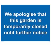 We apologise that this garden is temporarily closed until further notice sign - Plastic Rigid 3mm