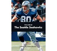 We Are 12: The Seattle Seahawks (Franchise Spotlight Series: NFL)