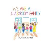 We Are a Classroom Family: A Heartwarming Story About Kindness, Belonging, and Being Yourself (Together We Grow)