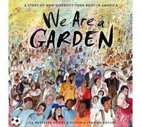 We Are a Garden: A Story of How Diversity Took Root in America