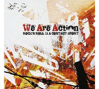 We Are Action - Rock N Roll Is a Contact Sport