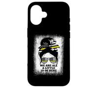 We Are All A Little 10-96 Here Women's Dispatch 911 Case for iPhone 16