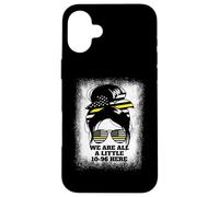 We Are All A Little 10-96 Here Women's Dispatch 911 Case for iPhone 16 Plus