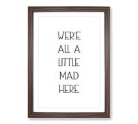 We Are All A Little Mad Typography Framed Print | A2 Walnut Framed Wall Art | Ready to Hang | Modern Positive Affirmations Picture | Living Room Bedroom Lounge Office