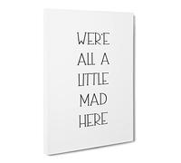 We Are All A Little Mad Typography Quote Canvas Wall Art Print Ready to Hang, Framed Picture for Living Room Bedroom Home Office Décor, 30x20 Inch (76x50 cm)