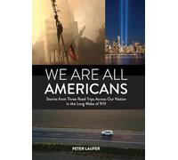 We Are All Americans: Stories from Three Road Trips Across Our Nation in the Long Wake of 9/11