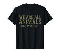 We Are All Animals - Thoughtful Human Equality & Nature T-Shirt