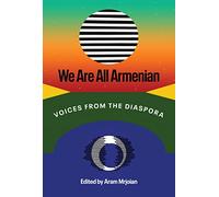 We Are All Armenian: Voices from the Diaspora
