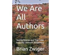We Are All Authors: Shelter Stories and Trail Tales from the Vermont Wilderness
