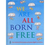 We Are All Born Free Mini Edition: The Universal Declaration of Human Rights in Pictures